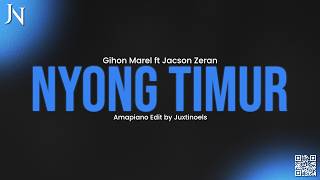 Nyong Timur -- Gihon Marel ft. Jacson Zeran | Amapiano Edit by Juxtinoels