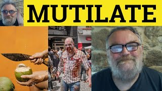 Mutilate Meaning - Mutilated Examples - Mutilation Defined - Mutilate Mutilated Mutilation