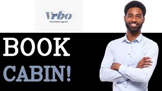 How To VRBO A Cabin (2025)