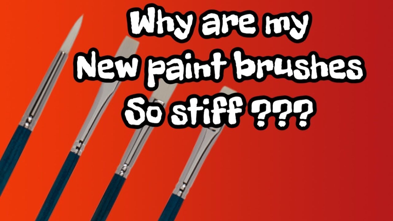 Why are my new paint brushes so stiff ? YouTube