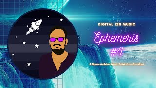 Ephemeris #4 - Album Ephemerides, Chill and Inspiring Electronic Space Music with Digital Zen Method