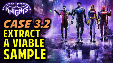 Extract a Viable Sample | Chelsea Tunnel | Case 03 IN THE SHADOWS | Gotham Knights