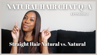 NATURAL HAIR Q+A | Being a Straight Hair Natural, Silk Press Maintenance + More | Natural Hair Chats