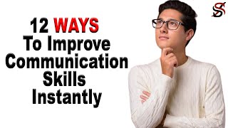 12 Ways To Improve Communication Skills Instantly