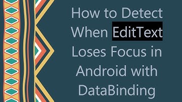 How to Detect When EditText Loses Focus in Android with DataBinding