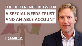 What Is the Difference Between a Special Needs Trust and an ABLE Account?