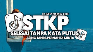 Download Lagu DJ STKP | SELESAI TANPA KATA PUTUS ASING TANPA PERNAH DIMINTA FULL SONG Vel Remixer 2026 MP3