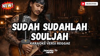 SOULJAH - SUDAH SUDAHLAH ( KARAOKE SKA REGGAE ) 