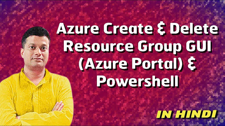 Azure 03 - Azure Create & Delete Resource Group GUI (Azure Portal) & Powershell