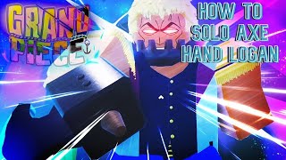 [Grand Piece Online] how to solo axe hand logan