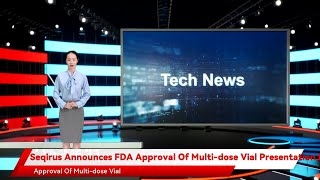 Seqirus Announces FDA Approval Of Multi-dose Vial Presentation For AUDENZ