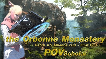 [FFXIV] The Orbonne Monastery (First time) - New Alliance Raid patch 4.5 (Spoiler !!) - Scholar POV