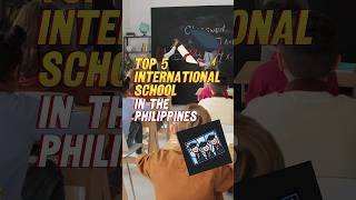 Top 5 International Schools In The Philippines