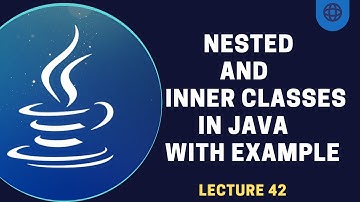 Nested and Inner Classes in Java | OOP conceptes of Java | Lecture 42