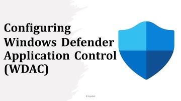Configuring Windows Defender Application Control (WDAC)