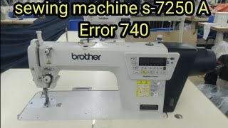 sewing machine s-7250 A Error 740 // brothers plain machine error 740