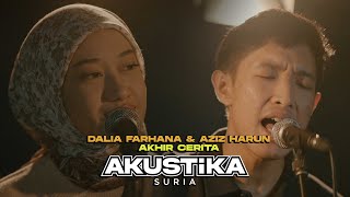 Dalia Farhana, Aziz Harun - Akhir Cerita (LIVE) #AkustikaSuria