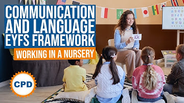 Nursery and EYFS Advice - Part 2 - Communication and Language Development