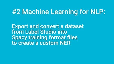 #2 Machine Learning for NLP: Export & convert data from Label Studio to Spacy format (custom NER)