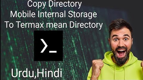 Copy Directory Mobile internal Storage to Termux main directory
