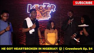 HE GOT HEARTBROKEN IN NIGERIA?! 😂 | Oghene & Ose Crowdwork Ep. 54