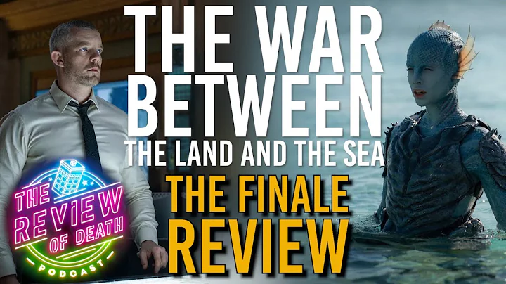 The War Between the Land and the Sea - Did it stick the landing? | Review of Death