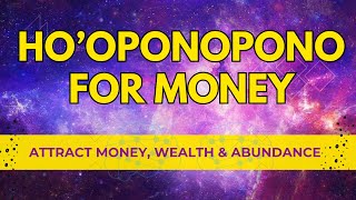 Clear Money Blockages | Ho'oponopono Prayer For Money & Success| Attract Money, Abundance & Wealth