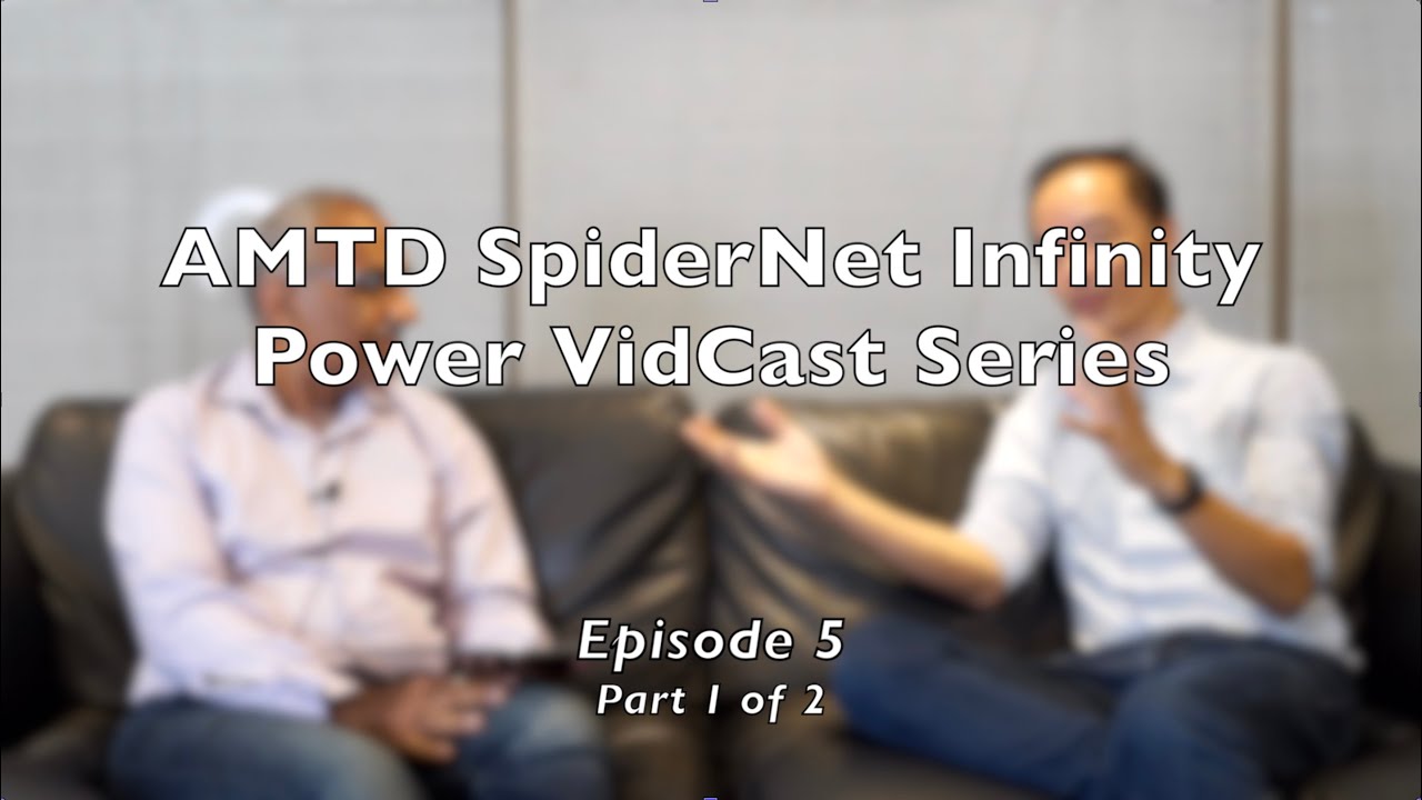 AMTD SpiderNet Infinity Power VidCast Series - Ep.5- Driving Digital Transformation