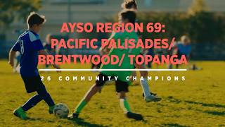 AYSO Region 69: Pacific Palisades/ Brentwood/ Topanga | 26 Community Champion