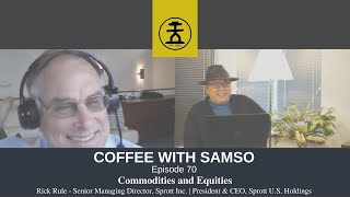 Commodities and Equities: Advice from Rick Rule - Episode 70