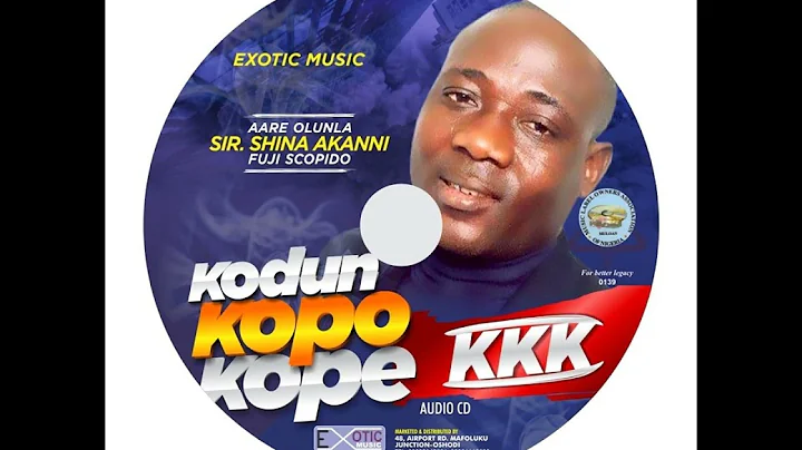 Aare Sir SHINA AKANNI (FUJI SCORPIDO) - KODUN KOPO KOPE KKK (Ori Wa Maje Kaya Were Track1)