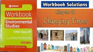 Changing Times - Workbook Solutions | Class 4 EVS Chapter -12 | Arihant Publication