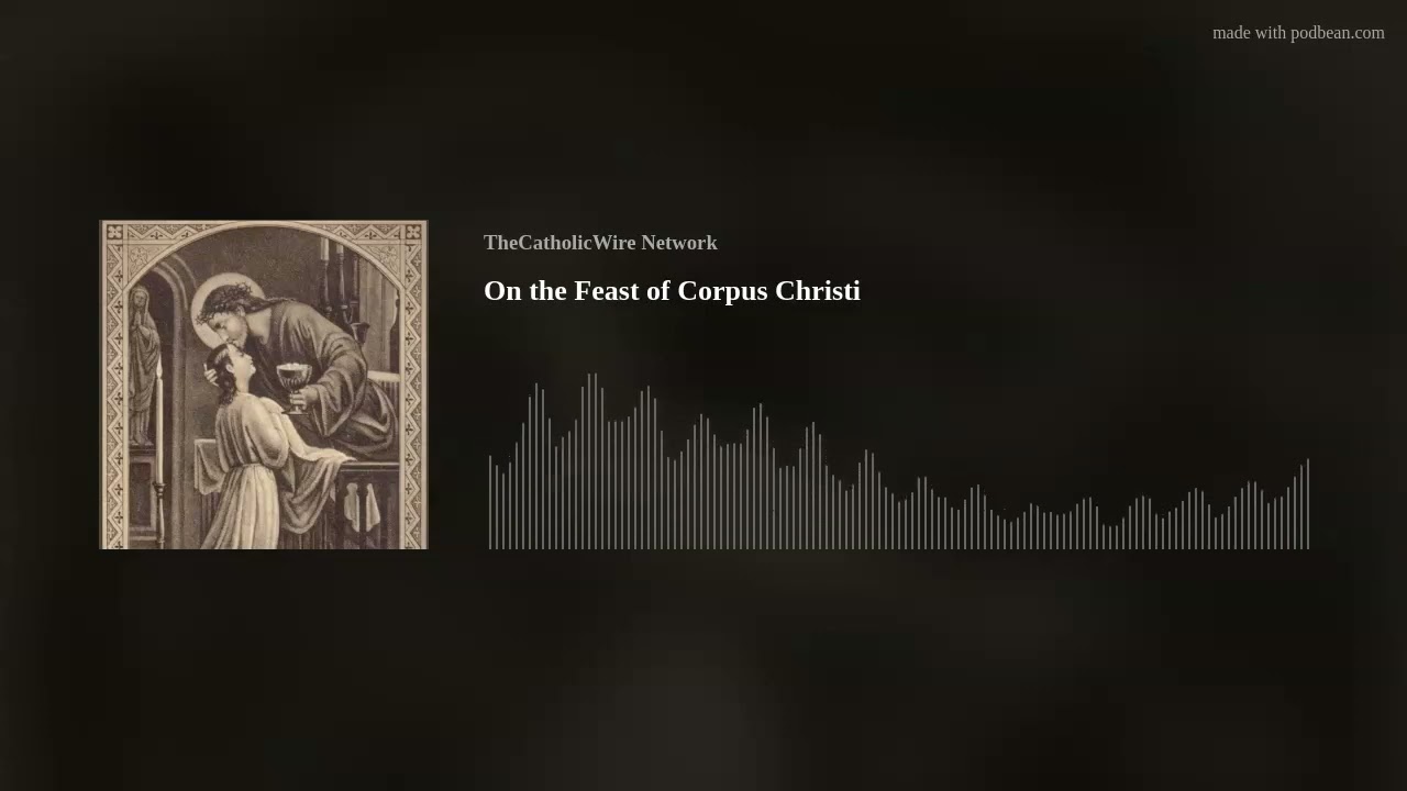 On the Feast of Corpus Christi