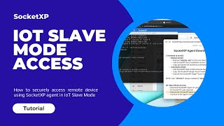 How to Run SocketXP Agent In IoT Slave Mode