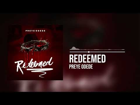 Preye Odede - Redeemed (Official Audio)