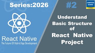 Understand Basic Structure of React Native Project || Series 2026