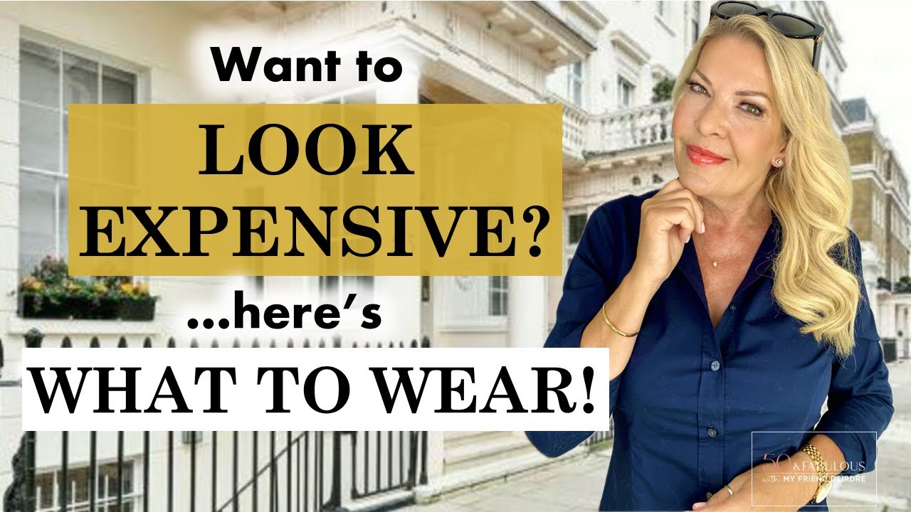 HOW TO LOOK MORE EXPENSIVE | TOP STYLING TIPS FOR WOMEN OVER 50 - YouTube