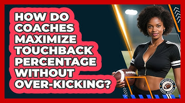 How Do Coaches Maximize Touchback Percentage Without Over-kicking? - Gridiron Data Digest