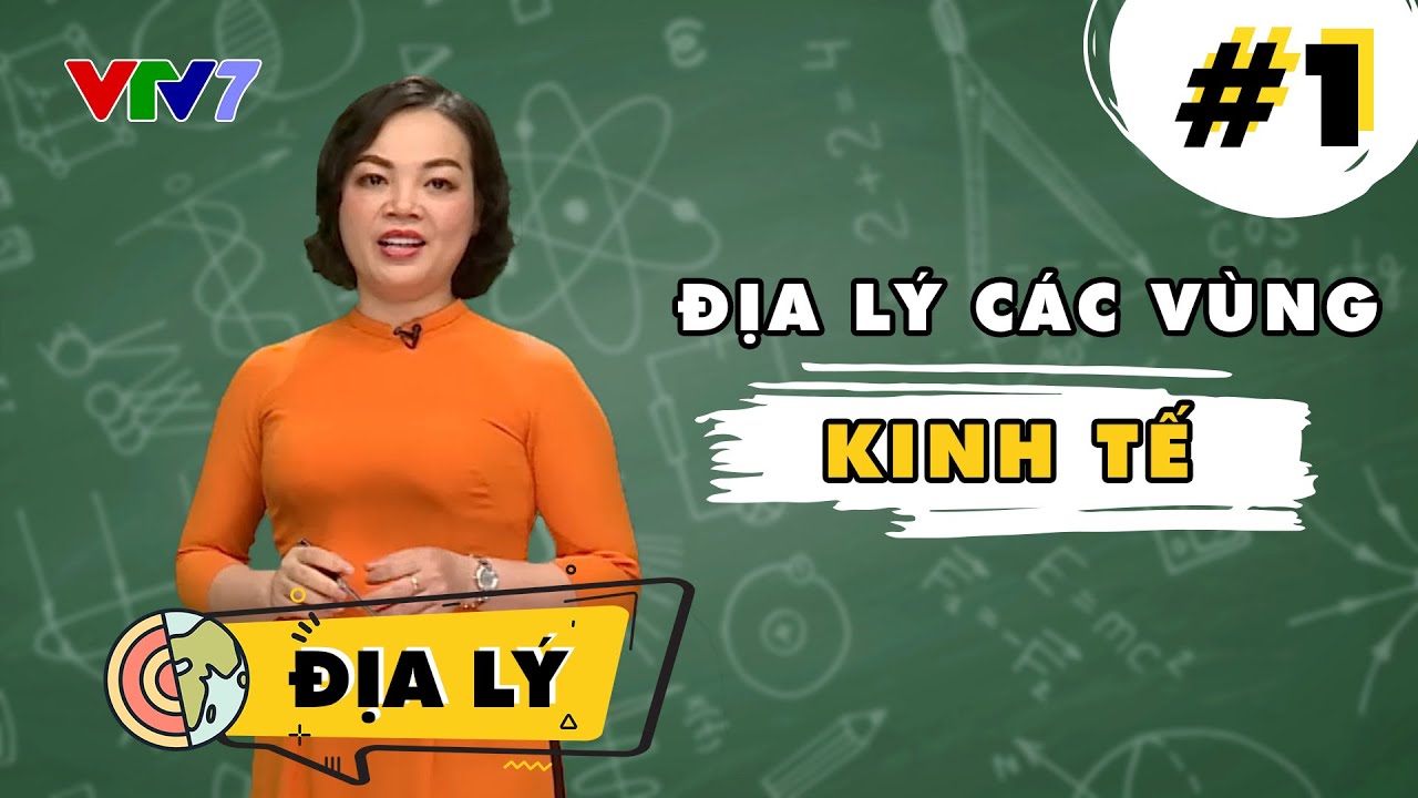 Địa lý các vùng kinh tế | Địa lý | Bài 1 | CPKT 2021