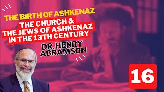 The Church and the Jews of Ashkenaz in the 13th c (Birth of Ashkenaz Pt. XVI)