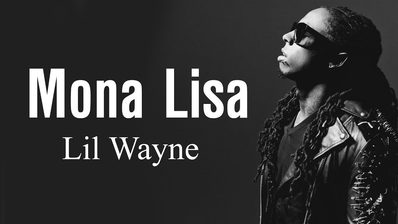 Lil Wayne - Mona Lisa Ft Kendrick Lamar (Lyrics)