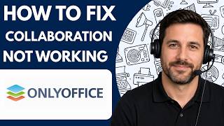 How to Fix OnlyOffice Collaboration Not Working Full Guide 2026