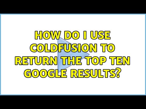 How do I use ColdFusion to return the top ten Google results? (2 Solutions!!)