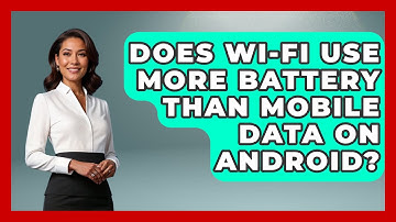 Does Wi-Fi Use More Battery Than Mobile Data On Android? - The Hardware Hub