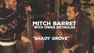 Mitch Barrett with Owen Reynolds - "Shady Grove" (SomerSessions) chords