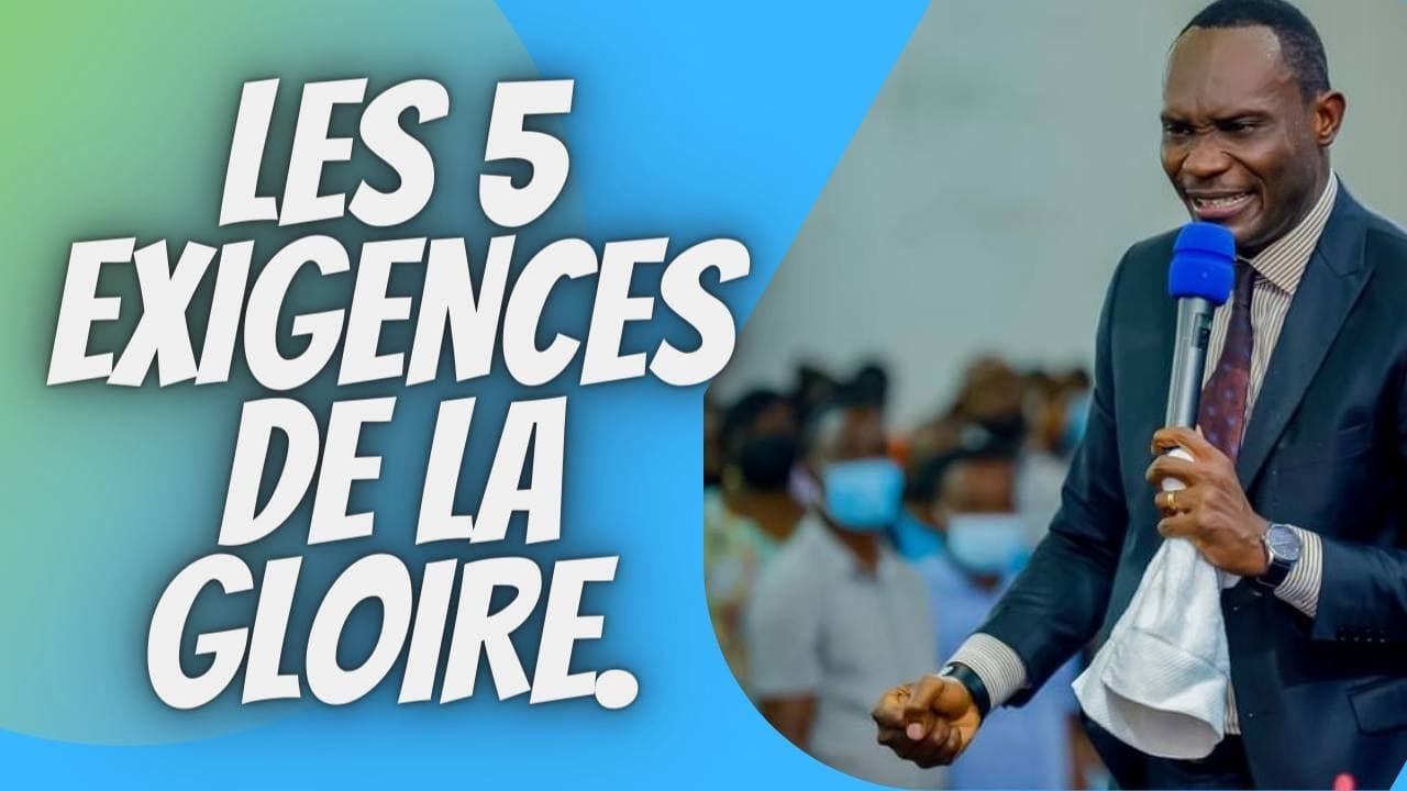 LES 5 EXIGENCES DE LA GLOIRE.  Pst Parfait MAVUNGU