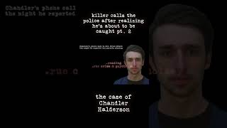 killer calls the police when he realizes he's about to be caught pt.2 #dreading #truecrime