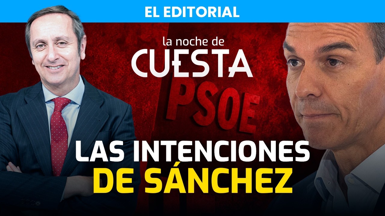 Editorial de Carlos Cuesta | La España de Sánchez: un país destrozado por la corrupción
