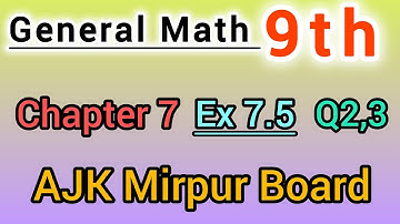 General Math class 9th solve Ex Q2,3 ajk board || general Math Class 9th solve Ex  7.5 ajk board 
