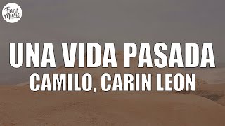 Camilo, Carin Leon - Una Vida Pasada (Letra)